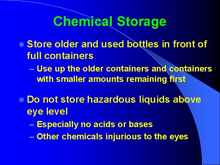 Chemical Storage l Store older and used bottles in front of full containers –