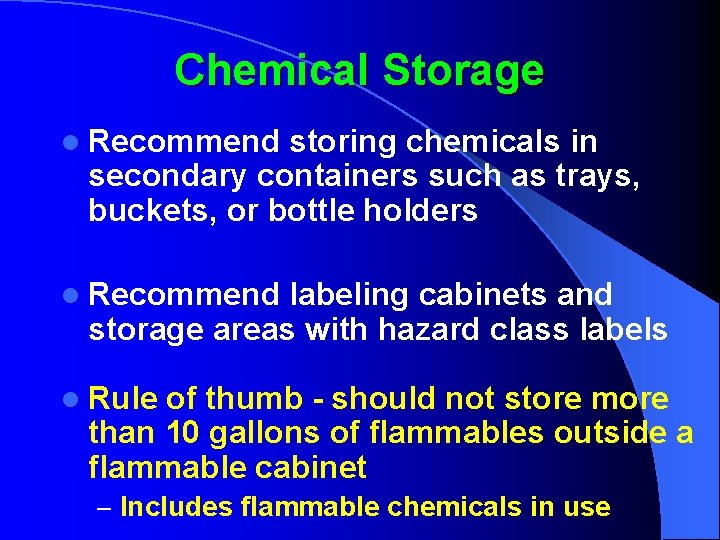 Chemical Storage l Recommend storing chemicals in secondary containers such as trays, buckets, or