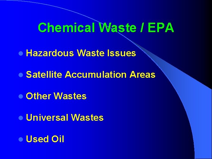 Chemical Waste / EPA l Hazardous l Satellite l Other Accumulation Areas Wastes l