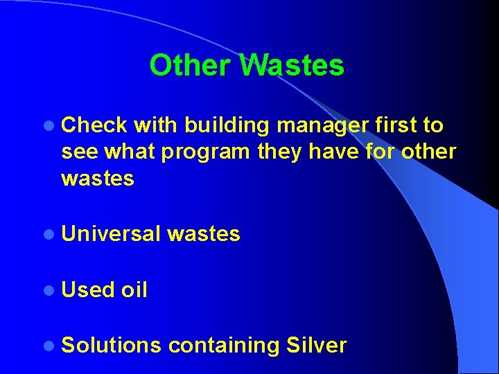 Other Wastes l Check with building manager first to see what program they have