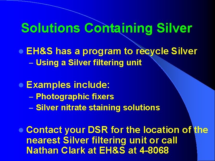 Solutions Containing Silver l EH&S has a program to recycle – Using a Silver