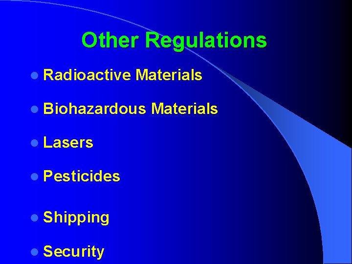 Other Regulations l Radioactive Materials l Biohazardous l Lasers l Pesticides l Shipping l