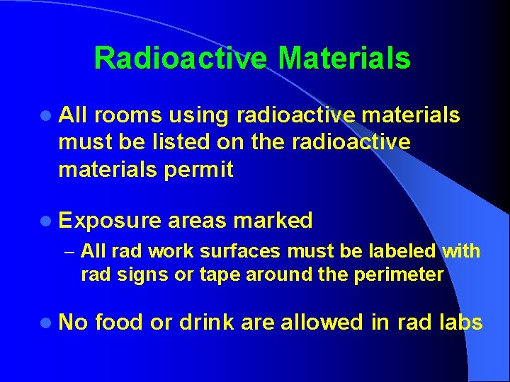 Radioactive Materials l All rooms using radioactive materials must be listed on the radioactive