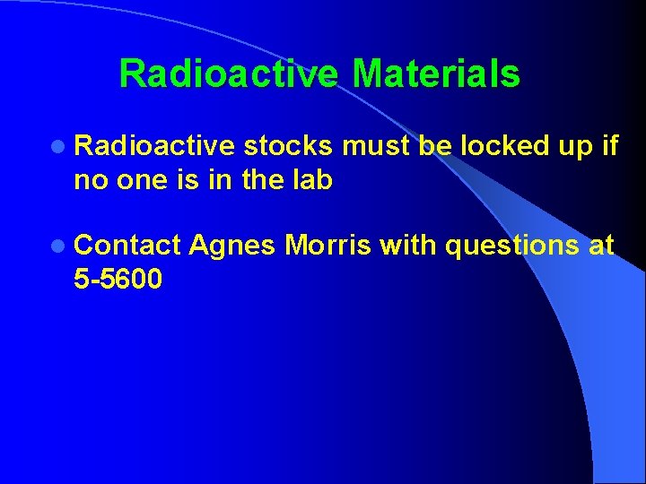 Radioactive Materials l Radioactive stocks must be locked up if no one is in