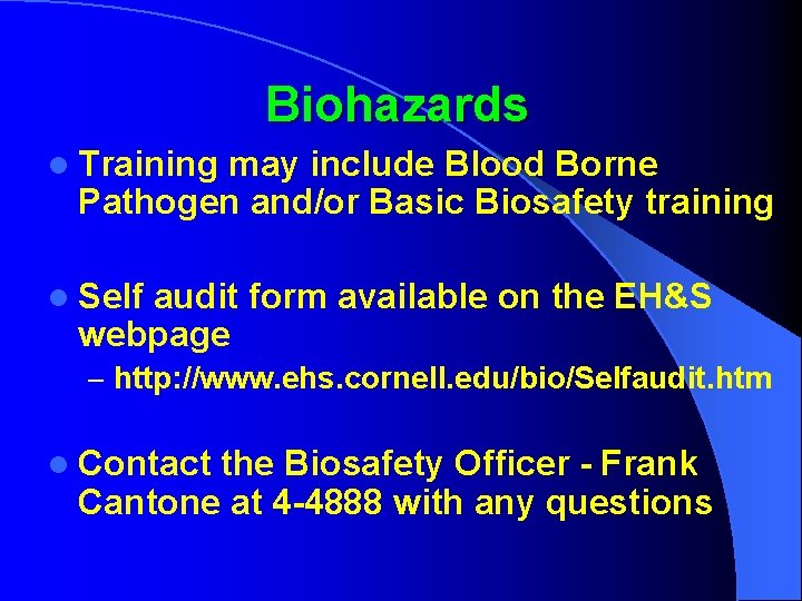 Biohazards l Training may include Blood Borne Pathogen and/or Basic Biosafety training l Self