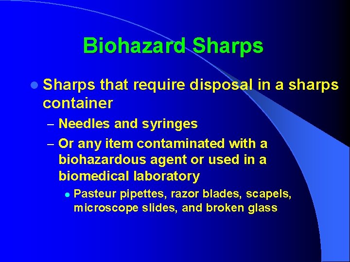 Biohazard Sharps l Sharps that require disposal in a sharps container – Needles and