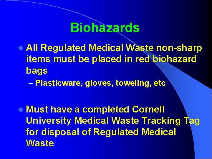 Biohazards l All Regulated Medical Waste non-sharp items must be placed in red biohazard