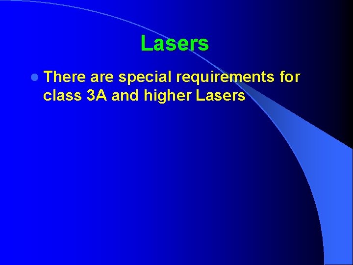 Lasers l There are special requirements for class 3 A and higher Lasers 