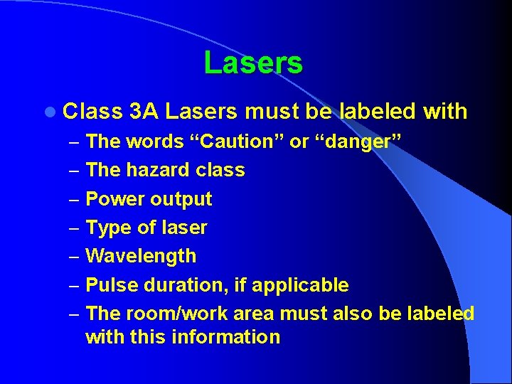Lasers l Class 3 A Lasers must be labeled with – The words “Caution”