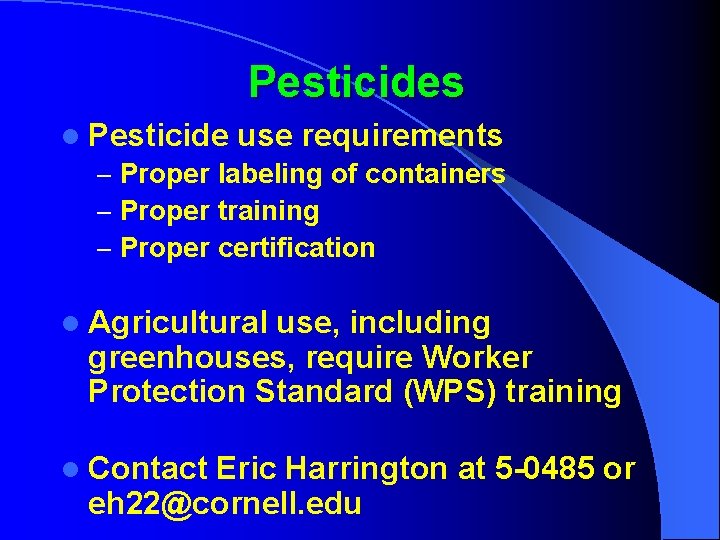 Pesticides l Pesticide use requirements – Proper labeling of containers – Proper training –
