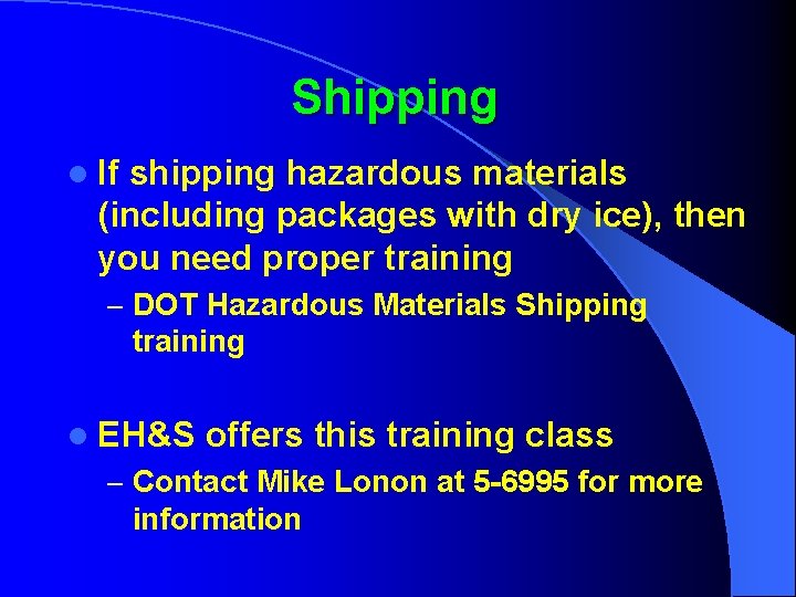 Shipping l If shipping hazardous materials (including packages with dry ice), then you need