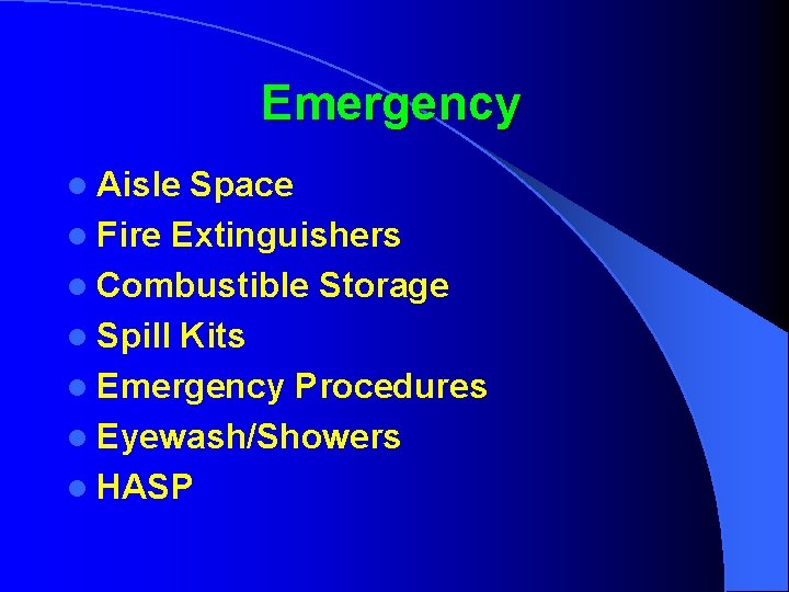 Emergency l Aisle Space l Fire Extinguishers l Combustible Storage l Spill Kits l