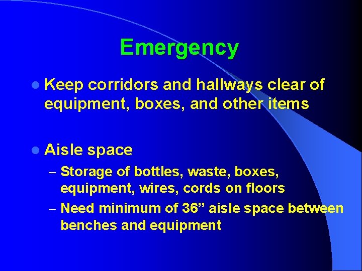 Emergency l Keep corridors and hallways clear of equipment, boxes, and other items l