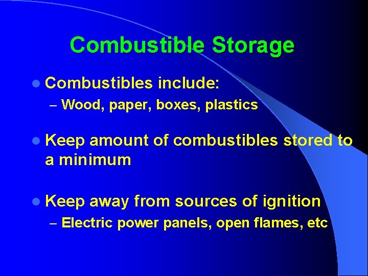 Combustible Storage l Combustibles include: – Wood, paper, boxes, plastics l Keep amount of