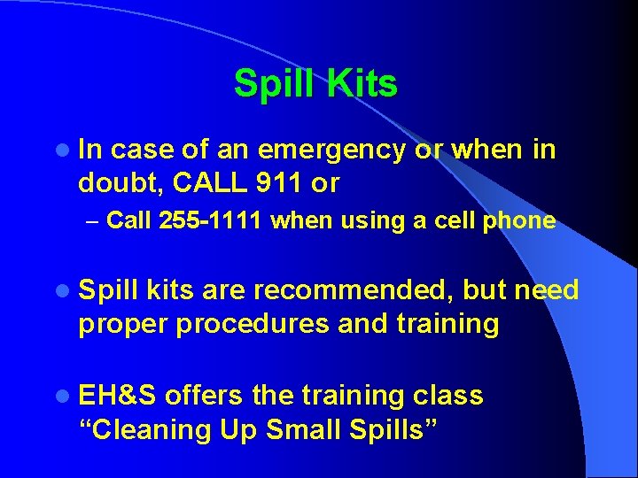 Spill Kits l In case of an emergency or when in doubt, CALL 911