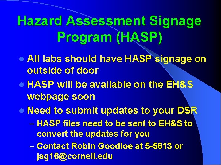 Hazard Assessment Signage Program (HASP) l All labs should have HASP signage on outside
