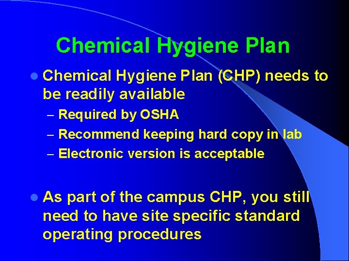 Chemical Hygiene Plan l Chemical Hygiene Plan (CHP) needs to be readily available –