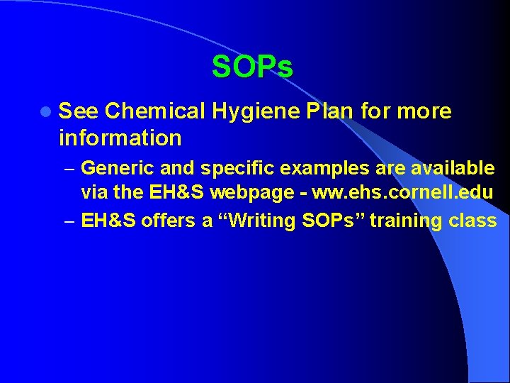 SOPs l See Chemical Hygiene Plan for more information – Generic and specific examples
