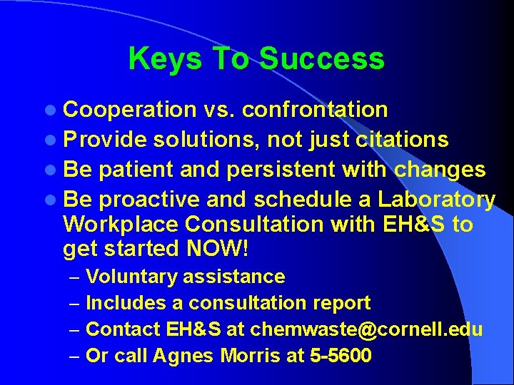 Keys To Success l Cooperation vs. confrontation l Provide solutions, not just citations l