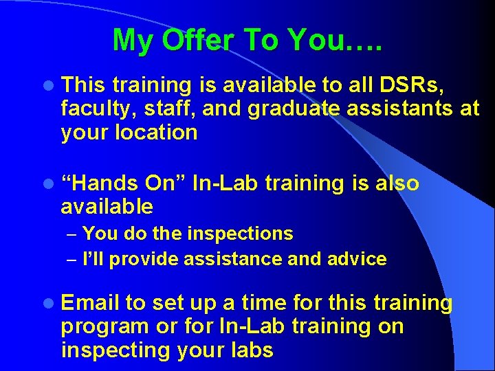 My Offer To You…. l This training is available to all DSRs, faculty, staff,