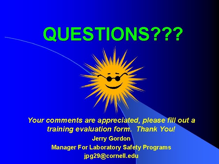 QUESTIONS? ? ? Your comments are appreciated, please fill out a training evaluation form.