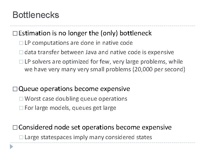 Bottlenecks � Estimation is no longer the (only) bottleneck � LP computations are done