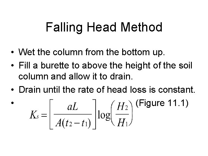 Falling Head Method • Wet the column from the bottom up. • Fill a