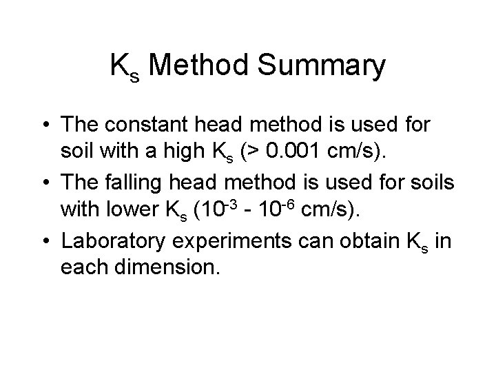 Ks Method Summary • The constant head method is used for soil with a