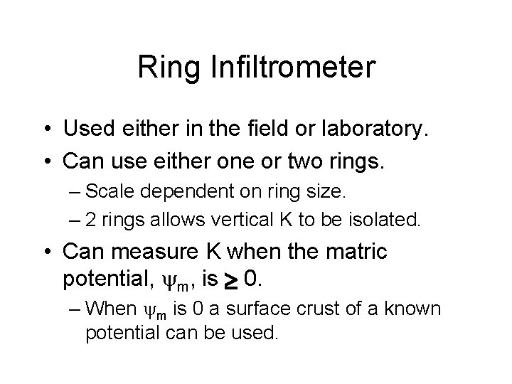 Ring Infiltrometer • Used either in the field or laboratory. • Can use either