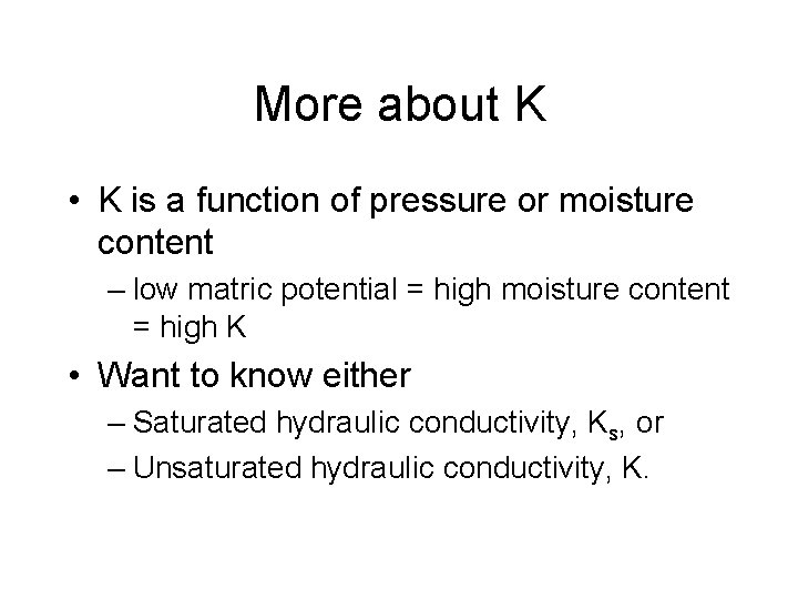 More about K • K is a function of pressure or moisture content –