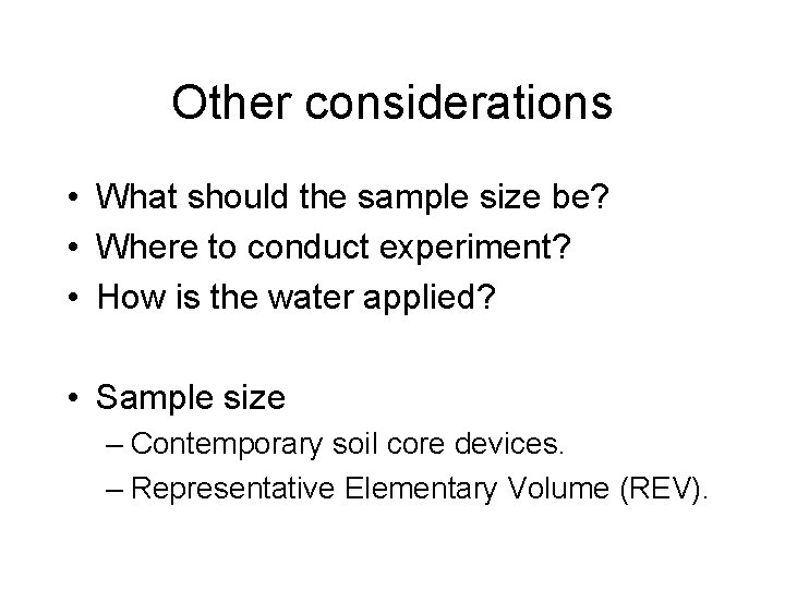 Other considerations • What should the sample size be? • Where to conduct experiment?