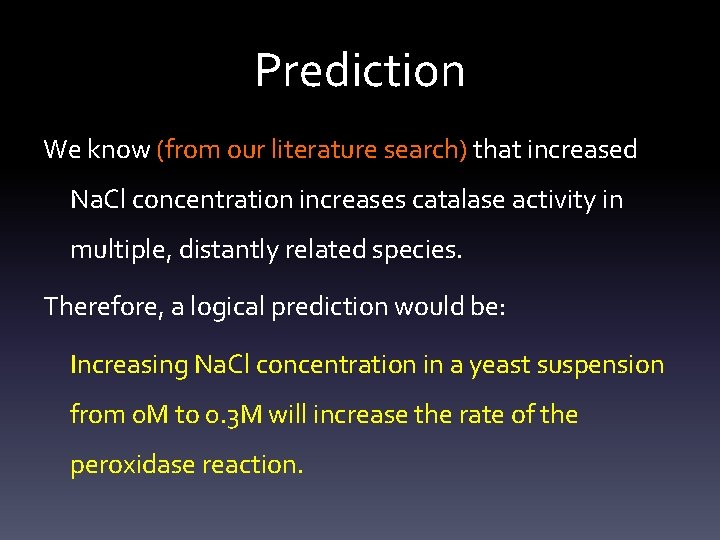 Prediction We know (from our literature search) that increased Na. Cl concentration increases catalase