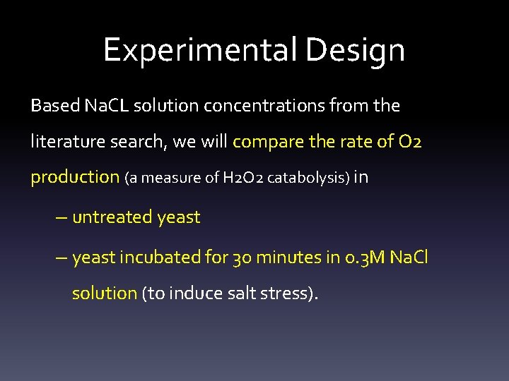 Experimental Design Based Na. CL solution concentrations from the literature search, we will compare
