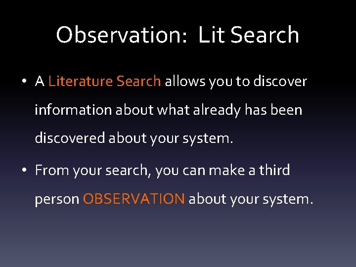 Observation: Lit Search • A Literature Search allows you to discover information about what