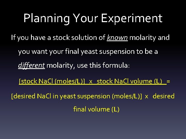 Planning Your Experiment If you have a stock solution of known molarity and you