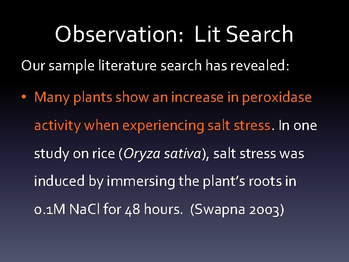Observation: Lit Search Our sample literature search has revealed: • Many plants show an