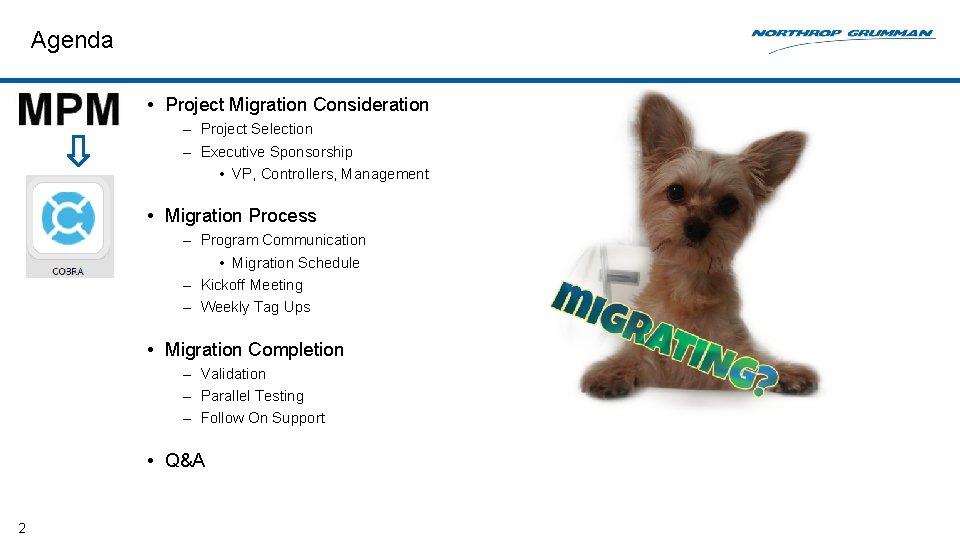 Agenda • Project Migration Consideration – Project Selection – Executive Sponsorship • VP, Controllers,