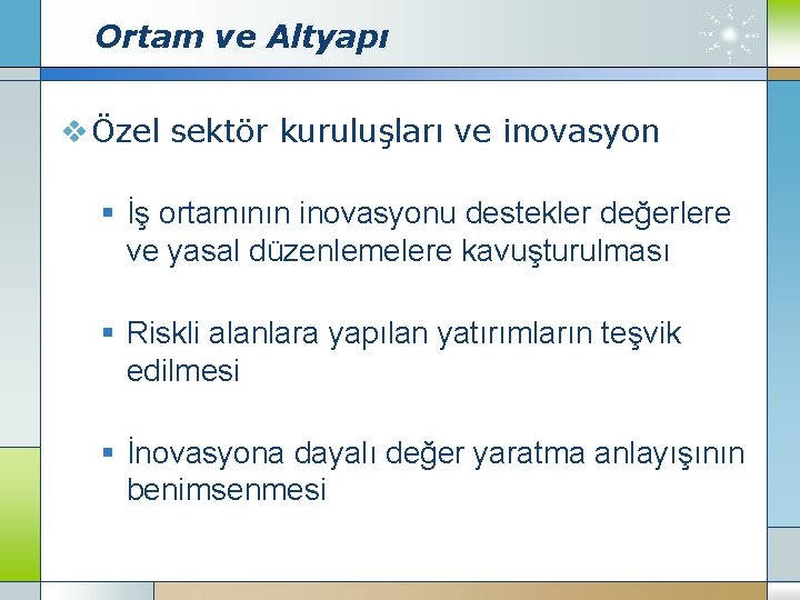 Ortam ve Altyapı v Özel sektör kuruluşları ve inovasyon § İş ortamının inovasyonu destekler