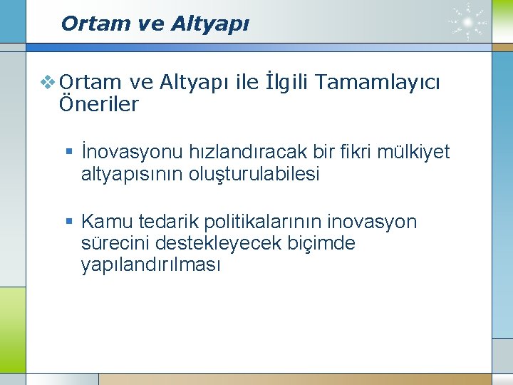 Ortam ve Altyapı v Ortam ve Altyapı ile İlgili Tamamlayıcı Öneriler § İnovasyonu hızlandıracak