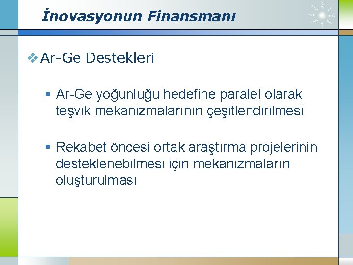 İnovasyonun Finansmanı v Ar-Ge Destekleri § Ar-Ge yoğunluğu hedefine paralel olarak teşvik mekanizmalarının çeşitlendirilmesi