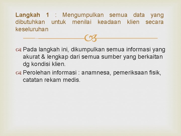 Langkah 1 : Mengumpulkan semua data yang dibutuhkan untuk menilai keadaan klien secara keseluruhan