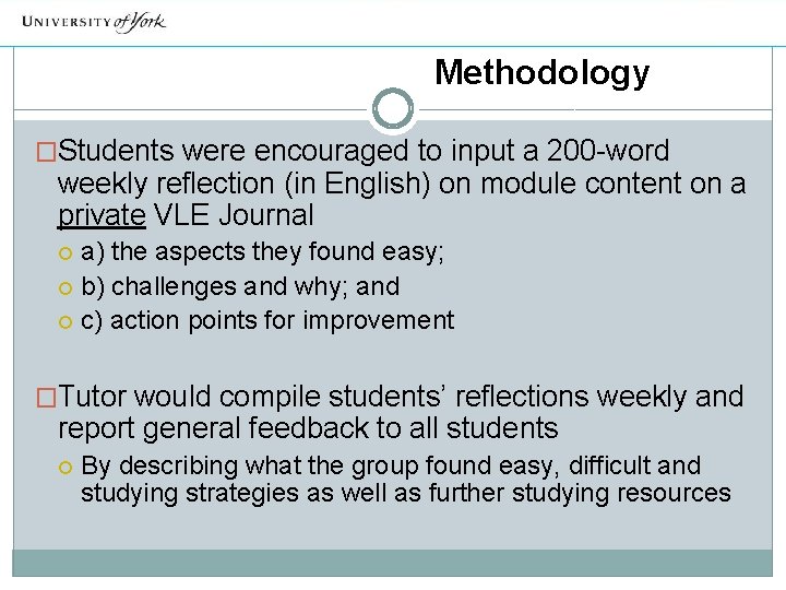 Methodology �Students were encouraged to input a 200 -word weekly reflection (in English) on