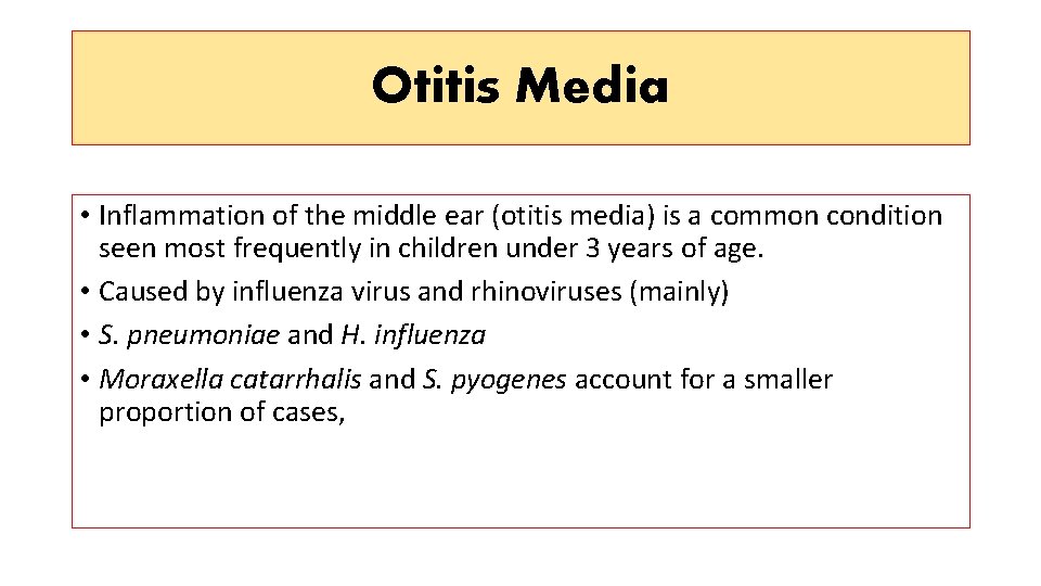 Otitis Media • Inflammation of the middle ear (otitis media) is a common condition