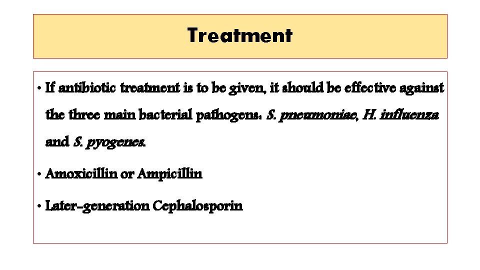 Treatment • If antibiotic treatment is to be given, it should be effective against