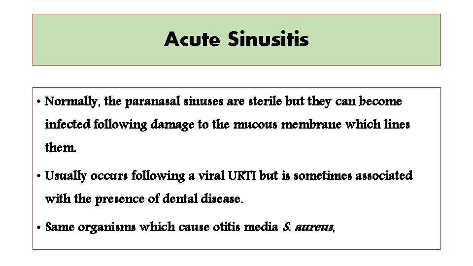 Acute Sinusitis • Normally, the paranasal sinuses are sterile but they can become infected