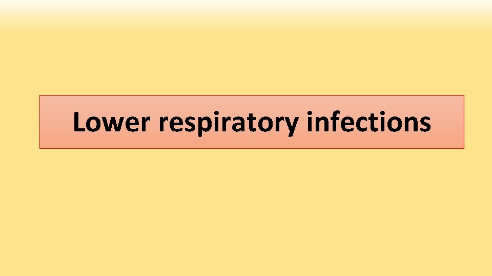 Lower respiratory infections 