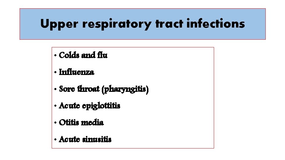 Upper respiratory tract infections • Colds and flu • Influenza • Sore throat (pharyngitis)