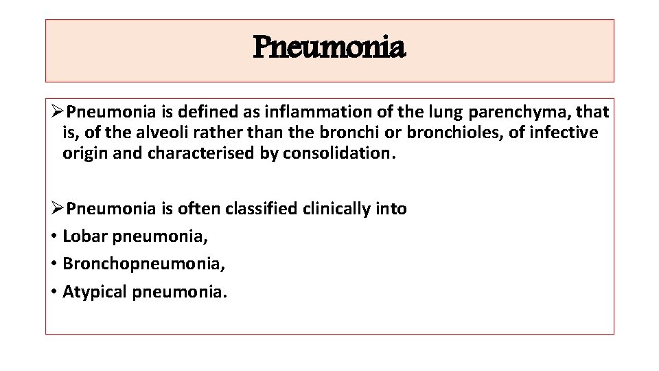 Pneumonia ØPneumonia is defined as inflammation of the lung parenchyma, that is, of the