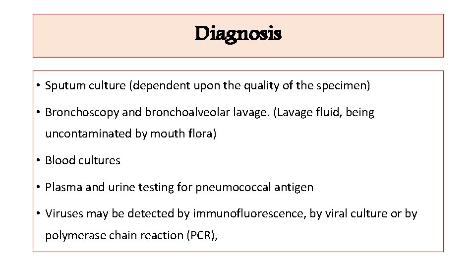 Diagnosis • Sputum culture (dependent upon the quality of the specimen) • Bronchoscopy and