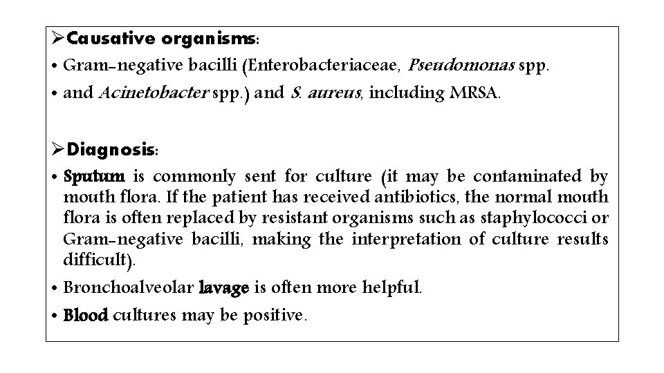 ØCausative organisms: • Gram-negative bacilli (Enterobacteriaceae, Pseudomonas spp. • and Acinetobacter spp. ) and